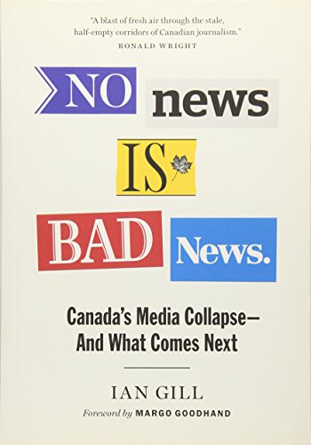 cover image No News is Bad News: Canada's Media Collapse-And What Comes Next
