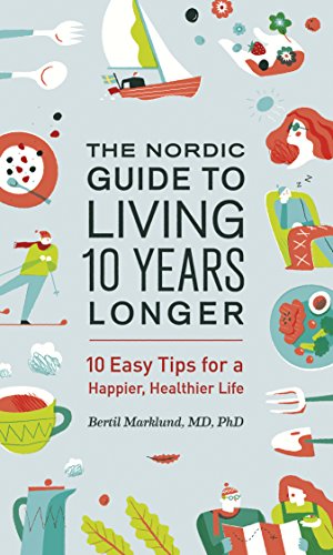 cover image The Nordic Guide to Living 10 Years Longer: 10 Easy Tips for a Happier, Healthier Life