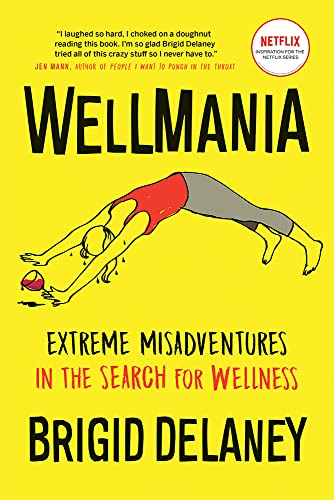 cover image Wellmania: Misadventures in the Search for Wellness