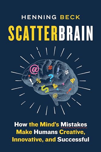 cover image Scatterbrain: How the Mind’s Mistakes Make Humans Creative, Innovative, and Successful 