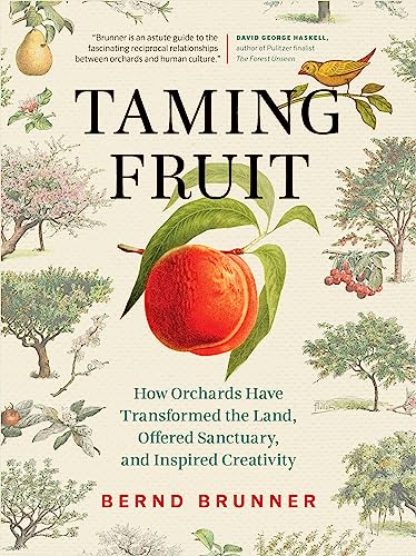 cover image Taming Fruit: How Orchards have Transformed the Land, Offered Sanctuary, and Inspired Creativity