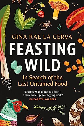 cover image Feasting Wild: In Search of the Last Untamed Food