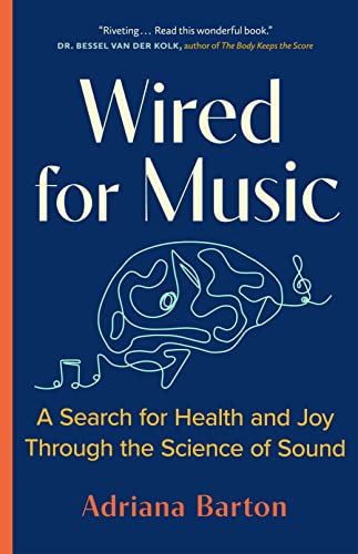 cover image Wired for Music: A Search for Health and Joy Through the Science of Sound