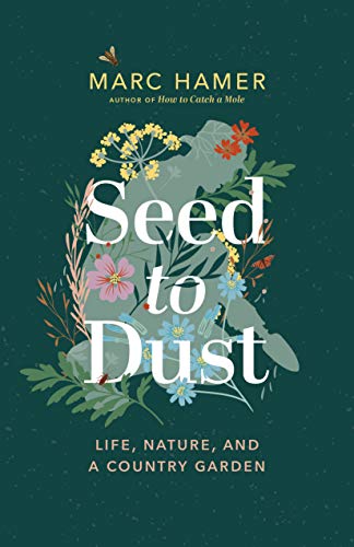 cover image Seed to Dust: Life, Nature, and a Country Garden