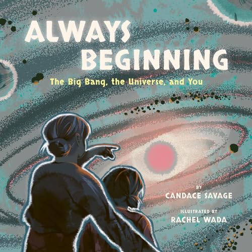 cover image Always Beginning: The Big Bang, the Universe, and You