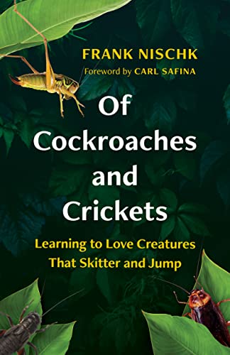 cover image Of Cockroaches and Crickets: Learning to Love Creatures That Skitter and Jump