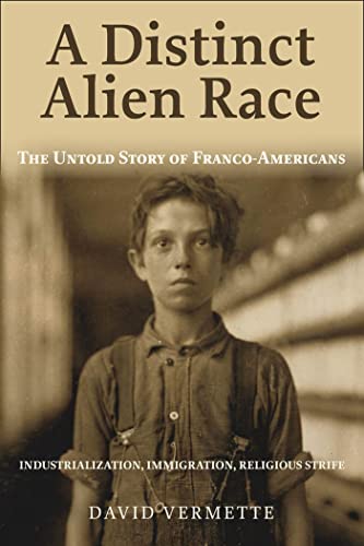 cover image A Distinct and Alien Race: The Untold Story of Franco-Americans