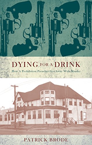 cover image Dying for a Drink: How a Prohibition Preacher Got Away with Murder 
