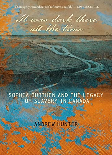 cover image It Was Dark There All the Time: Sophia Burthen and the Legacy of Slavery in Canada