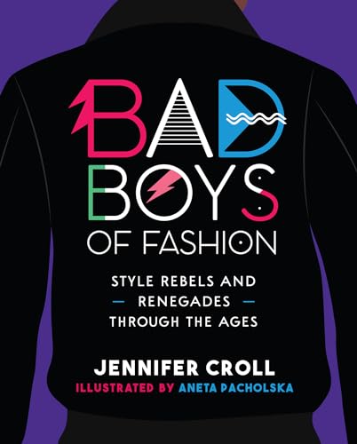 cover image Bad Boys of Fashion: Style Rebels and Renegades Through the Ages