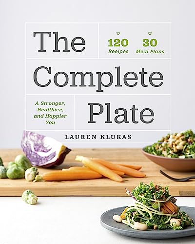 cover image The Complete Plate: 120 Recipes, 30 Meals