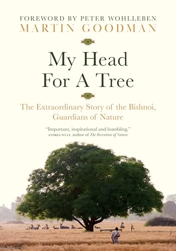 cover image My Head for a Tree: The Extraordinary Story of the Bishnoi, Guardians of Nature
