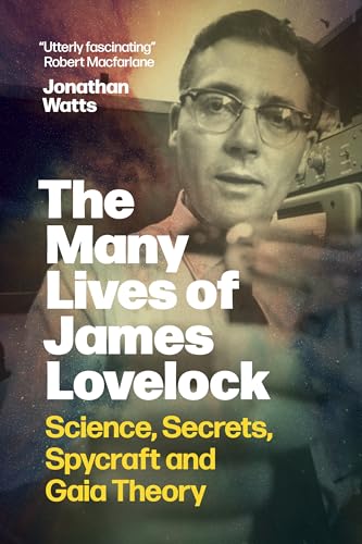 cover image The Many Lives of James Lovelock: Science, Secrets, Spycraft and Gaia Theory