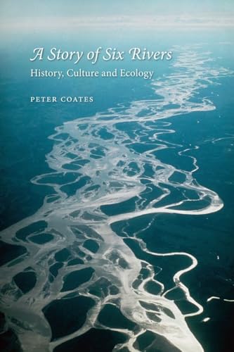 cover image A Story of Six Rivers: History, Culture and Ecology