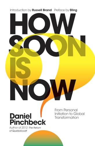 cover image How Soon Is Now: From Personal Initiation to Global Transformation 
