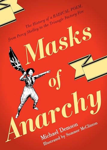 cover image Masks of Anarchy: The History of a Radical Poem, from Percy Shelley to the Triangle Factory Fire