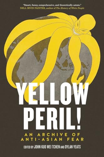 cover image Yellow Peril! An Archive of Anti-Asian Fear