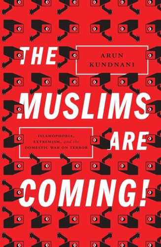cover image The Muslims Are Coming!: Islamophobia, Extremism, and the War on Terror