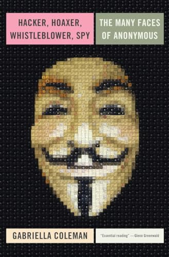cover image Hacker, Hoaxer, Whistleblower, Spy: The Many Faces of Anonymous