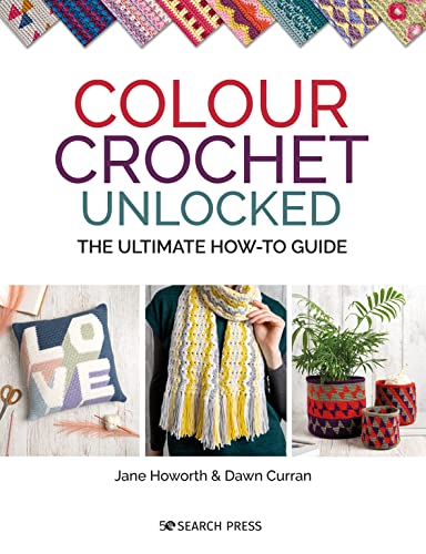 cover image Colour Crochet Unlocked: The Ultimate How-To Guide