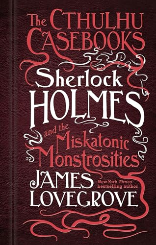 cover image The Cthulhu Casebooks: Sherlock Holmes and the Miskatonic Monstrosities