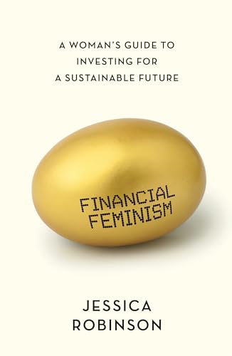 cover image Financial Feminism: A Woman’s Guide to Investing for a Sustainable Future