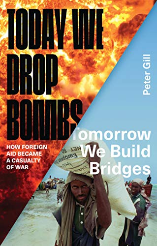 cover image Today We Drop Bombs, Tomorrow We Build Bridges: How Foreign Aid Became a Casualty of War