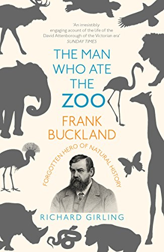 cover image The Man Who Ate the Zoo: Frank Buckland, Forgotten Hero of Natural History 