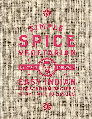 cover image Simple Spice Vegetarian: Easy Indian Vegetarian Recipes from Just 10 Spices