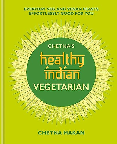 cover image Chetna’s Healthy Indian Vegetarian: Everyday Veg and Vegan Feasts Effortlessly Good for You