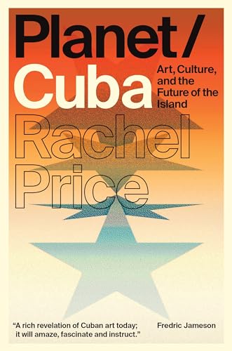 cover image Planet/Cuba: Art, Culture, and the Future of the Island