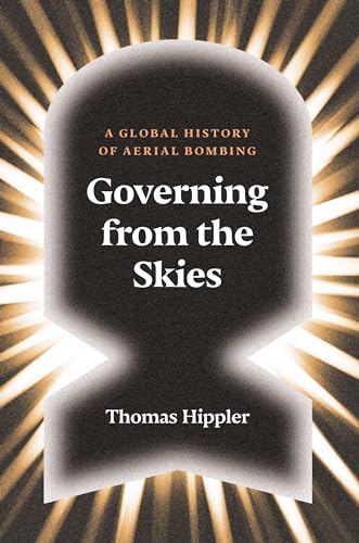 cover image Governing from the Skies: A Global History of Aerial Bombing