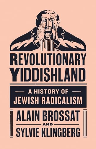 cover image Revolutionary Yiddishland: A History of Jewish Radicalism