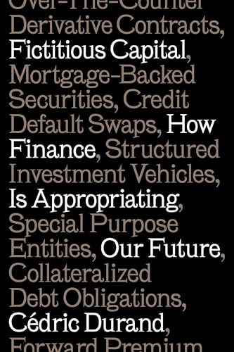 cover image Fictitious Capital: How Finance Is Appropriating Our Future 