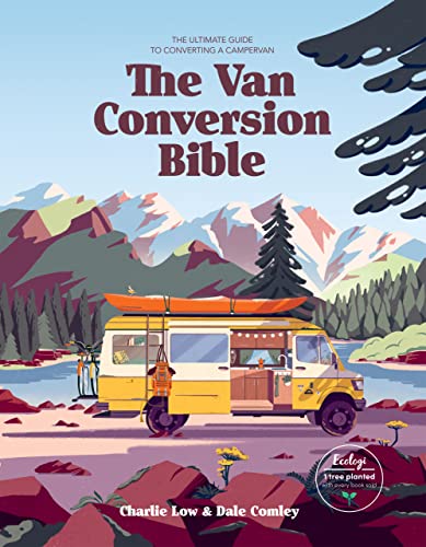 cover image The Van Conversion Bible: The Ultimate Guide to Converting a Campervan