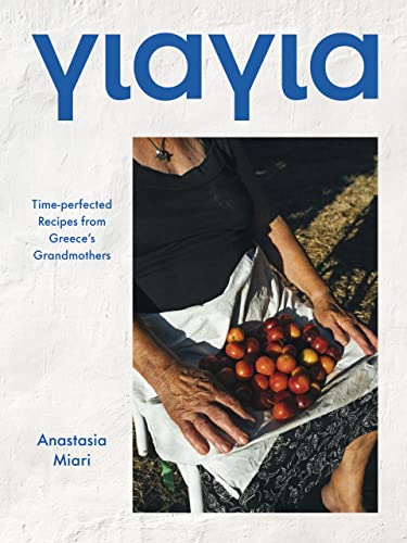 cover image Yiayia: Time-Perfected Recipes from Greece’s Grandmothers