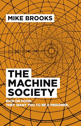 cover image The Machine Society: Rich or Poor, They Want You to Be a Prisoner