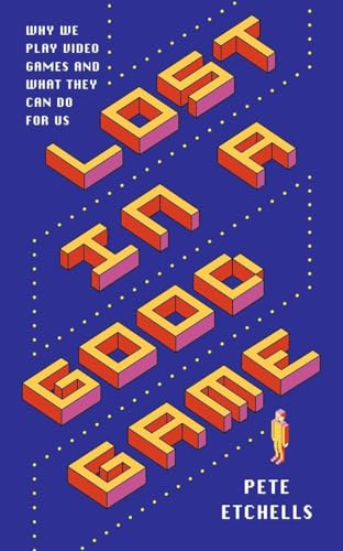 cover image Lost in a Good Game: Why We Play Video Games and What They Can Do for Us