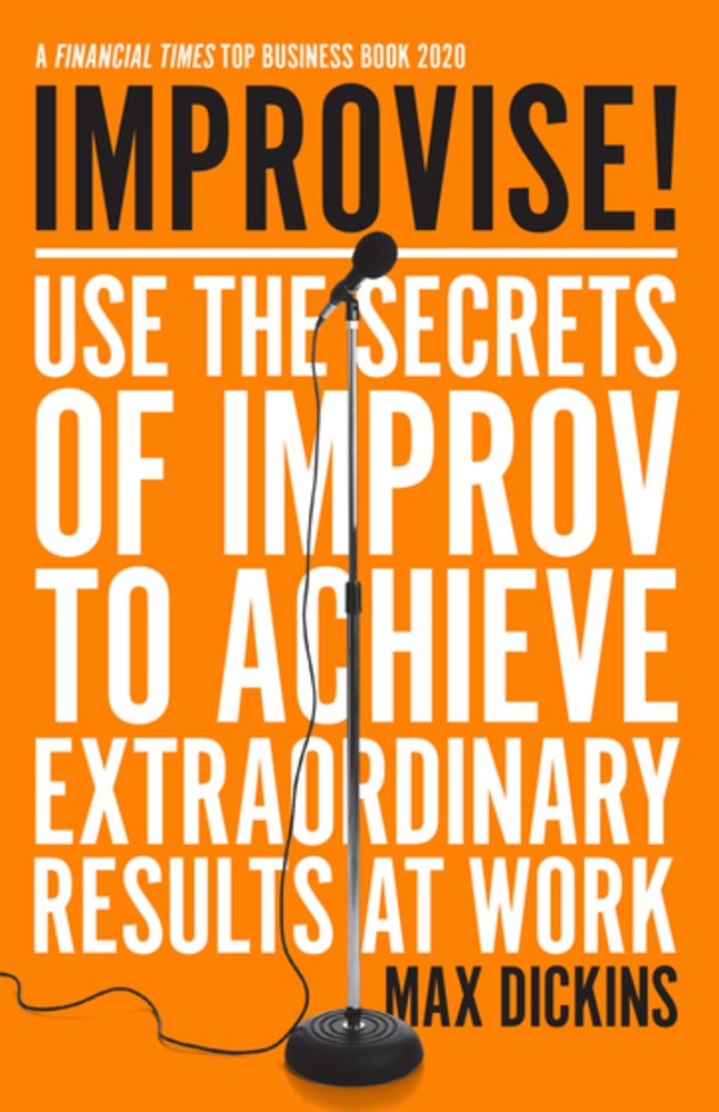 cover image Improvise!: Use the Secrets of Improv to Achieve Extraordinary Results at Work