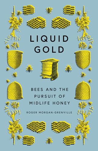 cover image Liquid Gold: Bees and the Pursuit of Midlife Honey