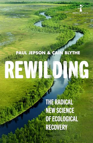 cover image Rewilding: The Radical New Science of Ecological Recovery