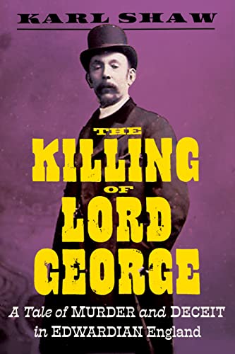 cover image The Killing of Lord George: A Tale of Murder and Deceit in Edwardian England