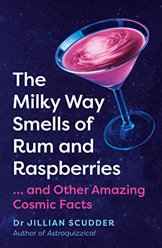 cover image The Milky Way Smells of Rum and Raspberries: ...and Other Amazing Cosmic Facts