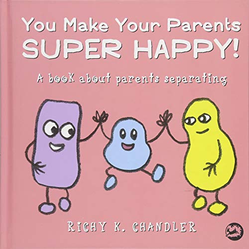 cover image You Make Your Parents Super Happy! A Book About Parents Separating