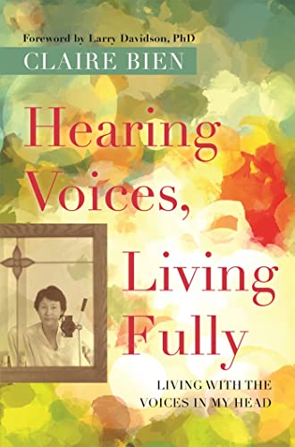 cover image Hearing Voices, Living Fully: Living with the Voices in My Head 