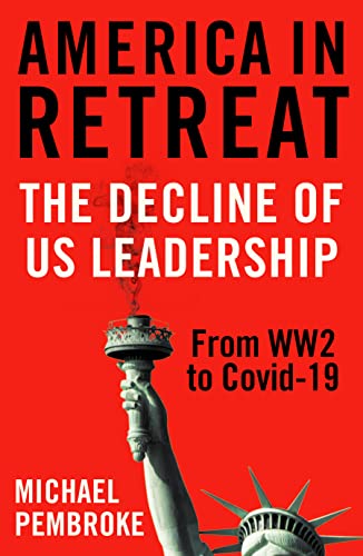 cover image America in Retreat: The Decline of U.S. Leadership from WWII to Covid-19
