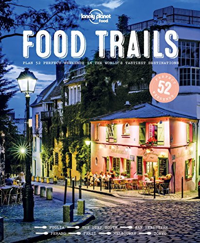 cover image Food Trails: Plan 52 Perfect Weekends in the World’s Tastiest Destinations