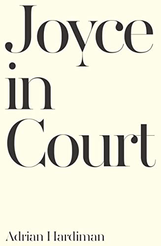 cover image Joyce in Court: James Joyce and the Law 