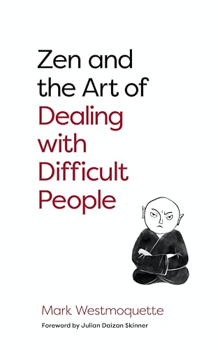 cover image Zen and the Art of Dealing with Difficult People: How to Learn from your Troublesome Buddhas