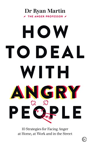 cover image How to Deal with Angry People: 10 Strategies for Facing Anger at Home, at Work, and in the Street 